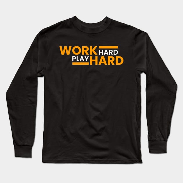 Work Hard Play Hard Long Sleeve T-Shirt by Sha Store